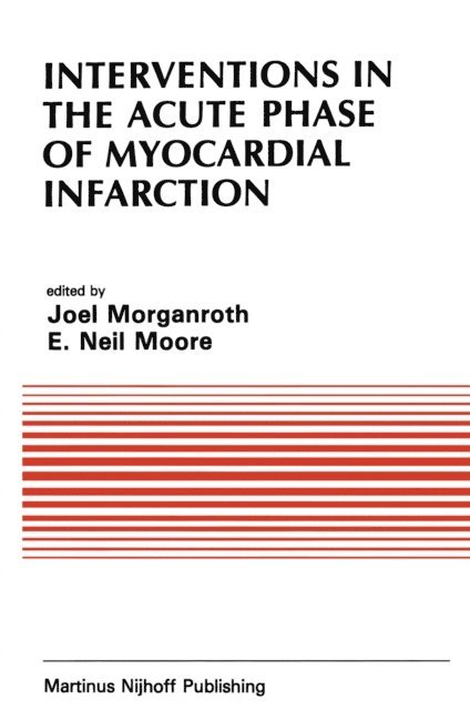 E. Neil Moore, J. Morganroth - Interventions in the Acute Phase of Myocardial Infarction, E-bok