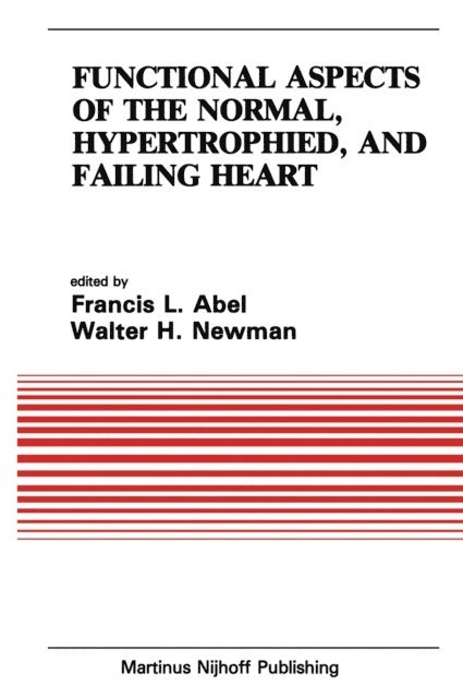 Walter H. Newman, Francesco Abel - Functional Aspects of the Normal, Hypertrophied, and Failing Heart, E-bok