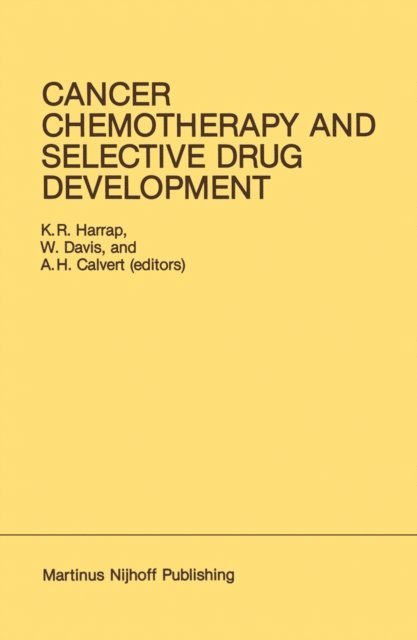 A.H. Calvert, W. Davis, K.R. Harrap - Cancer Chemotherapy and Selective Drug Development, E-bok