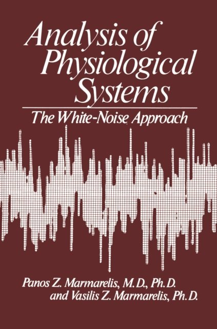 Vasilis Marmarelis - Analysis of Physiological Systems, E-bok
