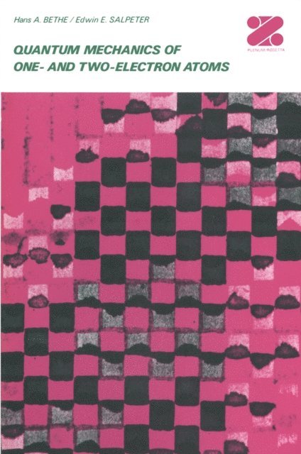 Edwin E. Salpeter, Hans A. Bethe - Quantum Mechanics of One- and Two-Electron Atoms, E-bok