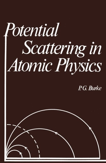 P. G. Burke - Potential Scattering in Atomic Physics, E-bok