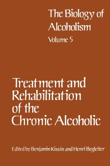 Benjamin Kissin - Treatment and Rehabilitation of the Chronic Alcoholic, E-bok