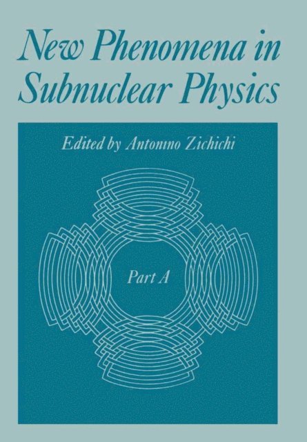 Antonino Zichichi - New Phenomena in Subnuclear Physics, E-bok