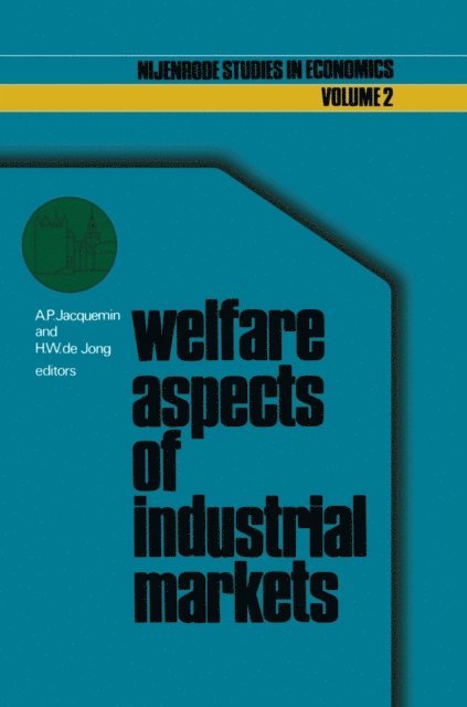 H.W. de Jong, A.P. Jacquemin - Welfare aspects of industrial markets, E-bok