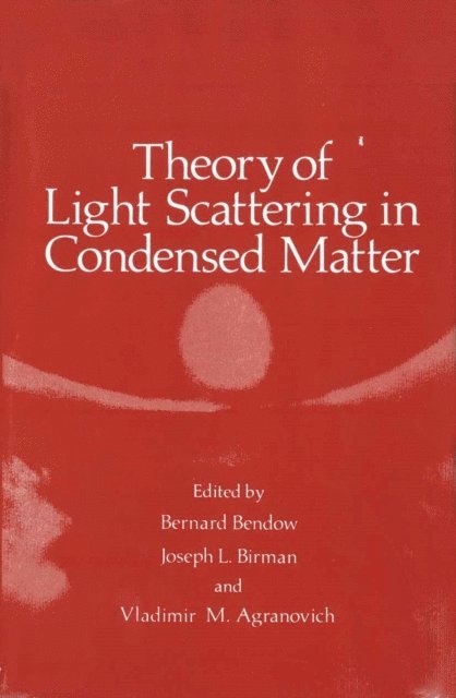 Bernard Bendow - Theory of Light Scattering in Condensed Matter, E-bok