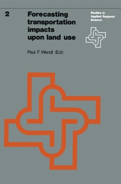 P.F. Wendt - Forecasting transportation impacts upon land use, E-bok