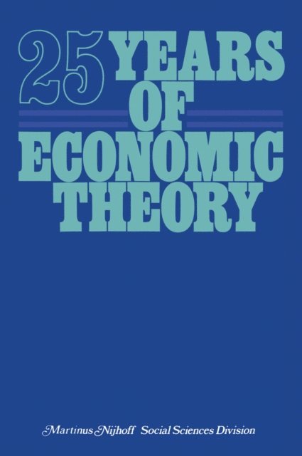 R.G. Wagenaar, W.A. Nijenhuis, Simon K. Kuipers, T.J. Kastelein - 25 Years of Economic Theory, E-bok