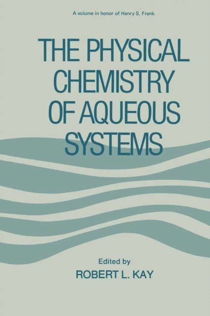 Robert Kay - Physical Chemistry of Aqueous Systems, E-bok