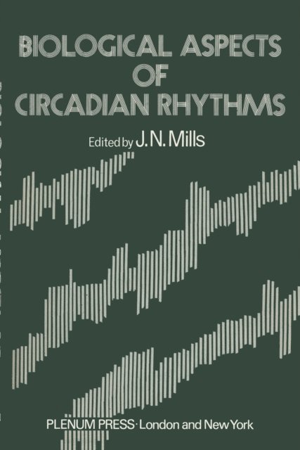 J. Mills - Biological Aspects of Circadian Rhythms, E-bok