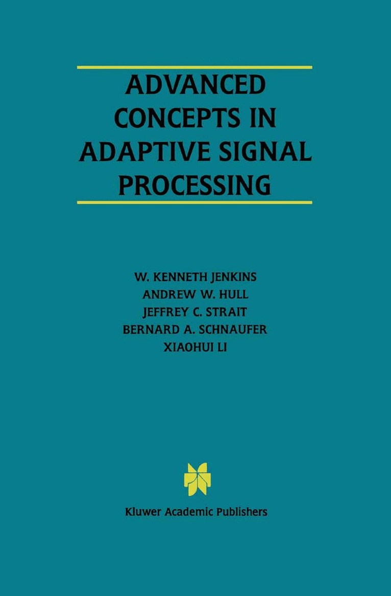 W. Kenneth Jenkins, Andrew W. Hull, Jeffrey C. Strait, Bernard A. Schnaufer, Xiaohui Li - Advanced Concepts in Adaptive Signal Processing, Häftad