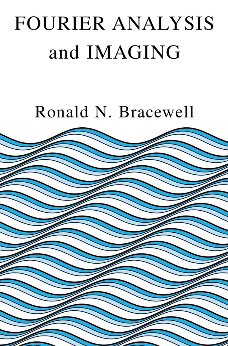 Ronald Bracewell - Fourier Analysis and Imaging, Häftad. Tillgänglighet: Lägg i varukorg