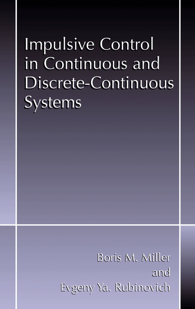 Boris M. Miller, Evgeny Y. Rubinovich - Impulsive Control in Continuous and Discrete-Continuous Systems, Häftad. Tillgänglighet: Lägg i varukorg