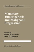 Mammary Tumorigenesis and Malignant Progression