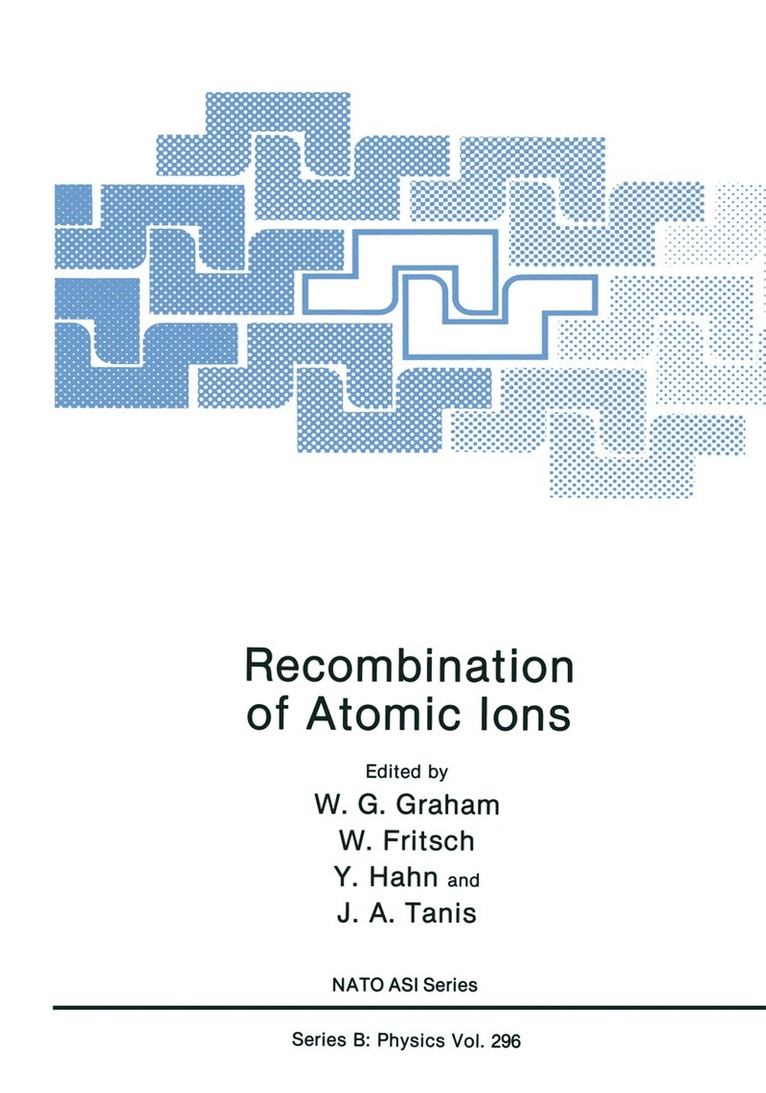 W.G. Graham, W. Fritsch, Y. Hahn, J.A. Tanis - Recombination of Atomic Ions, Häftad