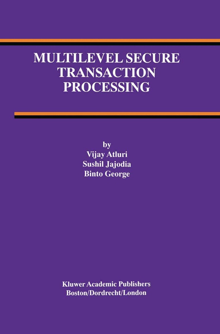 Vijay Atluri, Sushil Jajodia, Binto George - Multilevel Secure Transaction Processing, Häftad