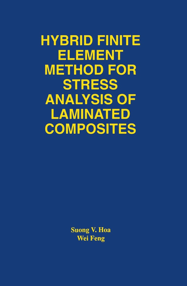 Suong Van Hoa, Wei Feng - Hybrid Finite Element Method for Stress Analysis of Laminated Composites, Häftad