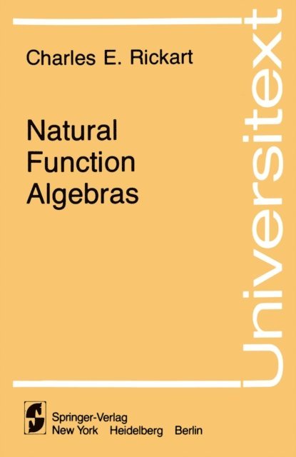 Charles E. Rickart - Natural Function Algebras, E-bok