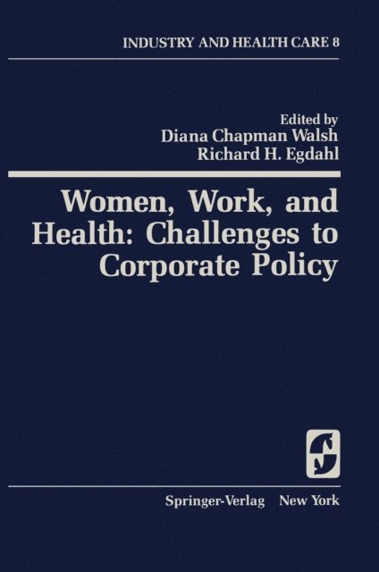 R.H. Egdahl, D.C. Walsh - Women, Work, and Health: Challenges to Corporate Policy, E-bok