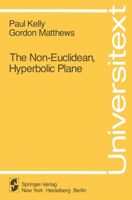 G. Matthews, P. Kelly - Non-Euclidean, Hyperbolic Plane, E-bok