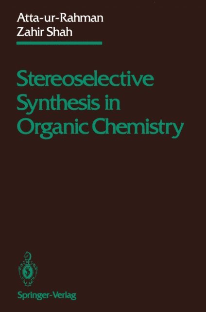 Zahir Shah, Atta-ur-Rahman - Stereoselective Synthesis in Organic Chemistry, E-bok