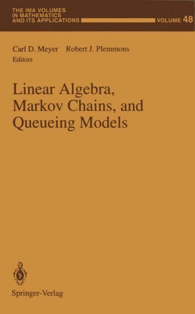 Robert J. Plemmons, Carl D. Meyer - Linear Algebra, Markov Chains, and Queueing Models, E-bok