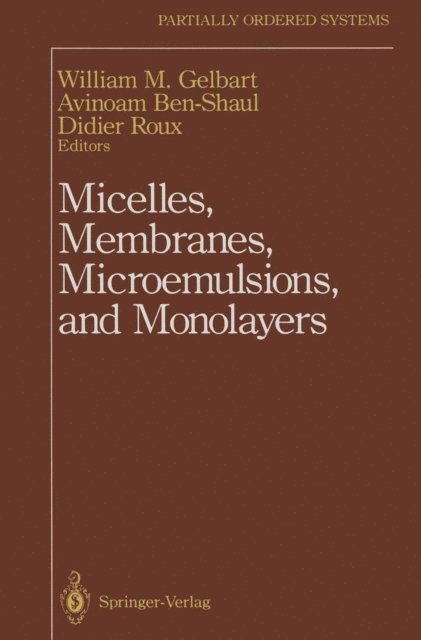 Didier Roux, Avinoam Ben-Shaul, William M. Gelbart - Micelles, Membranes, Microemulsions, and Monolayers, E-bok