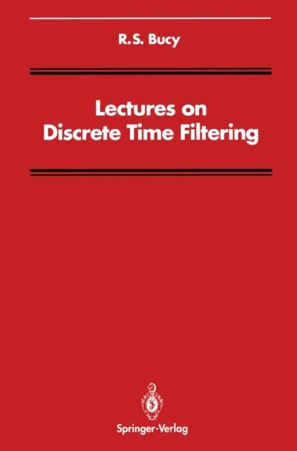 R.S. Bucy - Lectures on Discrete Time Filtering, E-bok