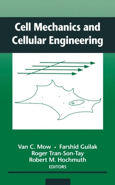 Robert M. Hochmuth, Roger Tran-Son-Tay, Farshid Guilak, Van C. Mow - Cell Mechanics and Cellular Engineering, E-bok