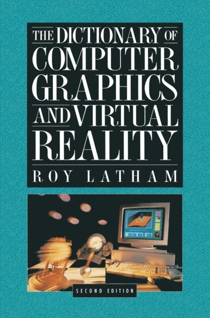 Roy Latham - Dictionary of Computer Graphics and Virtual Reality, E-bok