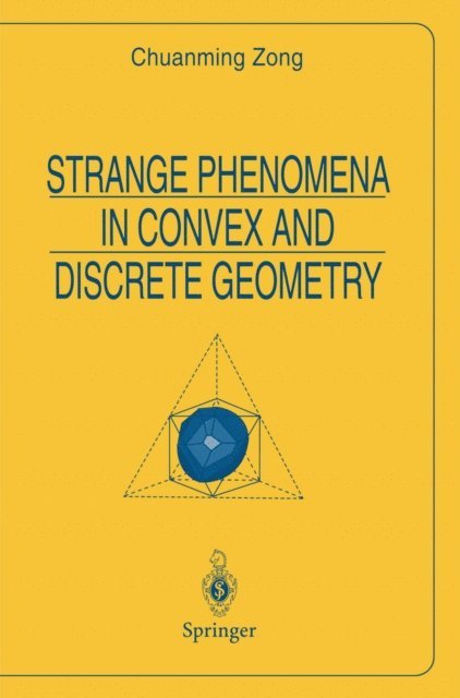 Chuanming Zong - Strange Phenomena in Convex and Discrete Geometry, E-bok