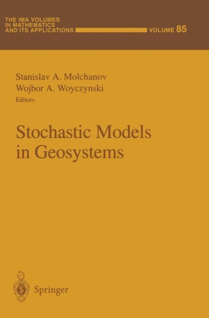Wojbor A. Woyczynski, Stanislav A. Molchanov - Stochastic Models in Geosystems, E-bok