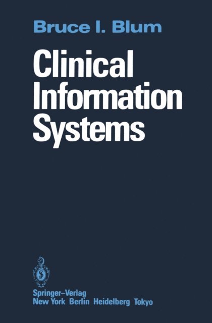 Bruce I. Blum - Clinical Information Systems, E-bok