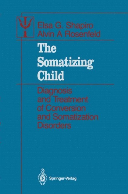 Alvin A. Rosenfeld, Elsa G. Shapiro - Somatizing Child, E-bok