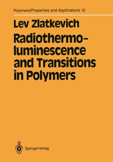 Lev Zlatkevich - Radiothermoluminescence and Transitions in Polymers, E-bok