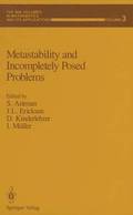 Metastability and Incompletely Posed Problems