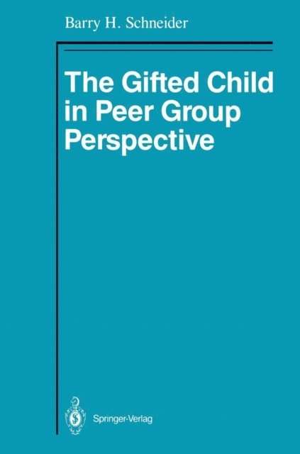 Barry H. Schneider - Gifted Child in Peer Group Perspective, E-bok