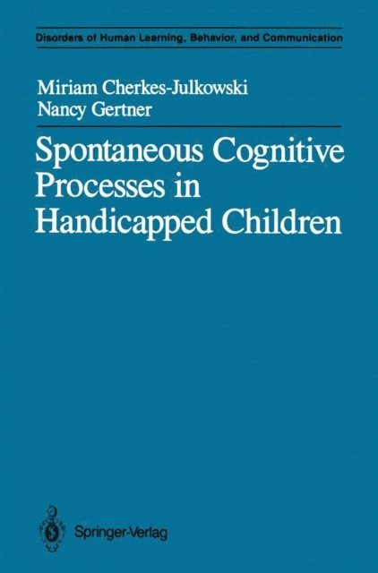 Nancy Gertner, Miriam Cherkes-Julkowski - Spontaneous Cognitive Processes in Handicapped Children, E-bok