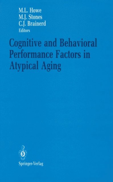 Charles J. Brainerd, Michael J. Stones, Mark L. Howe - Cognitive and Behavioral Performance Factors in Atypical Aging, E-bok