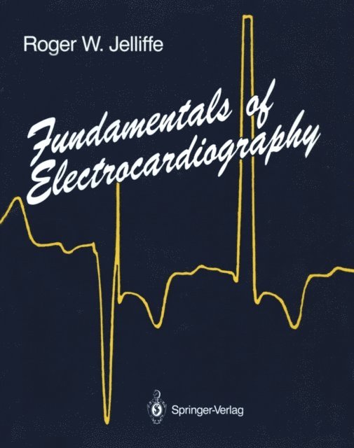 Roger W. Jelliffe - Fundamentals of Electrocardiography, E-bok