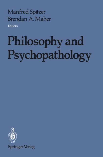 Brendan A. Maher, Manfred Spitzer - Philosophy and Psychopathology, E-bok