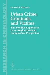 Urban Crime, Criminals, and Victims