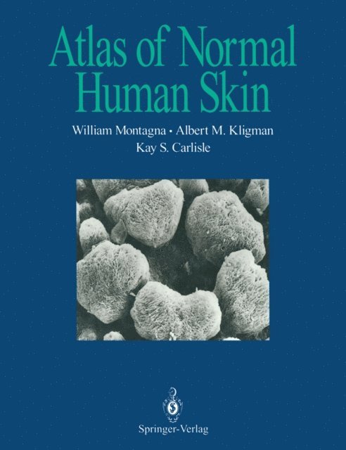 Kay S. Carlisle, Albert M. Kligman, William Montagna - Atlas of Normal Human Skin, E-bok