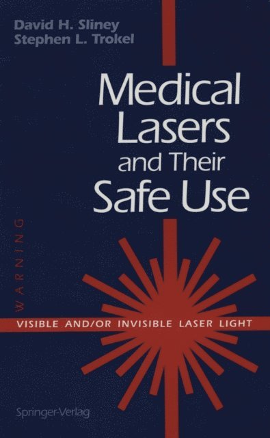 Stephen L. Trokel, David H. Sliney - Medical Lasers and Their Safe Use, E-bok
