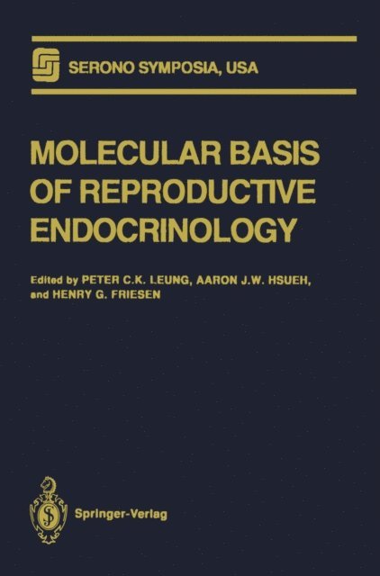 Henry G. Friesen, Aaron J.W. Hsueh, Peter C.K. Leung - Molecular Basis of Reproductive Endocrinology, E-bok