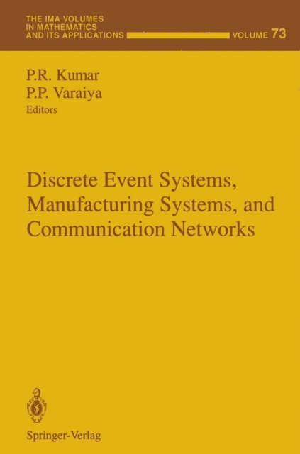 P.P. Varaiya, P.R. Kumar - Discrete Event Systems, Manufacturing Systems, and Communication Networks, E-bok