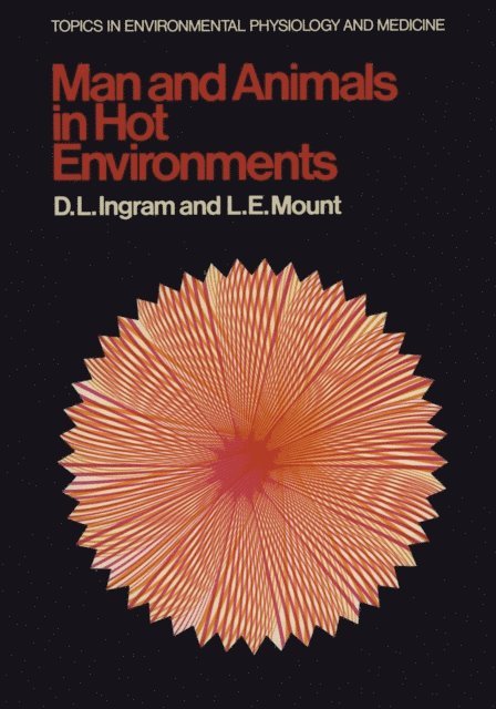 L.E. Mount, D.L. Ingram - Man and Animals in Hot Environments, E-bok