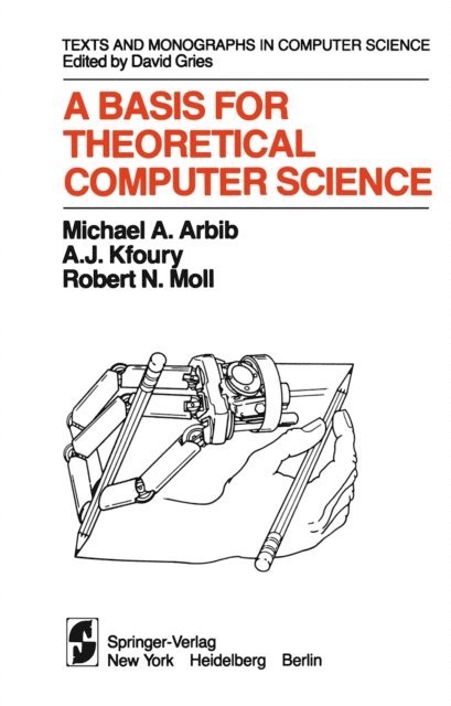 R.N. Moll, A.J. Kfoury, M.A. Arbib - Basis for Theoretical Computer Science, E-bok