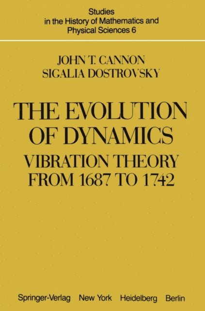 S. Dostrovsky, J. T. Cannon - Evolution of Dynamics: Vibration Theory from 1687 to 1742, E-bok