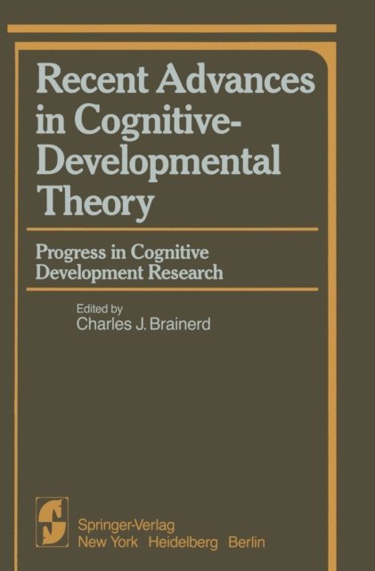 Charles J. Brainerd - Recent Advances in Cognitive-Developmental Theory, E-bok